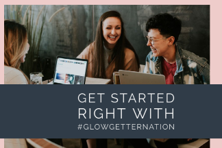 Get Started Right With #glowgetternation